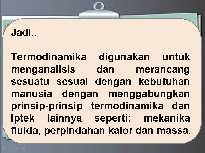 Termodinamika: ilmu tentang energi, yang secara Jadi. . membahas tentang hubungan antara energi spesifik