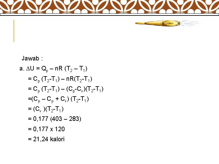  Jawab : a. U = Qp – n. R (T 2 – T