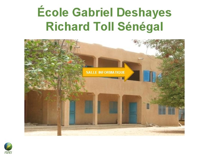 École Gabriel Deshayes Richard Toll Sénégal SALLE INFORMATIQUE École Gabriel Deshayes Richard Toll Sénégal SALLE INFORMATIQUE