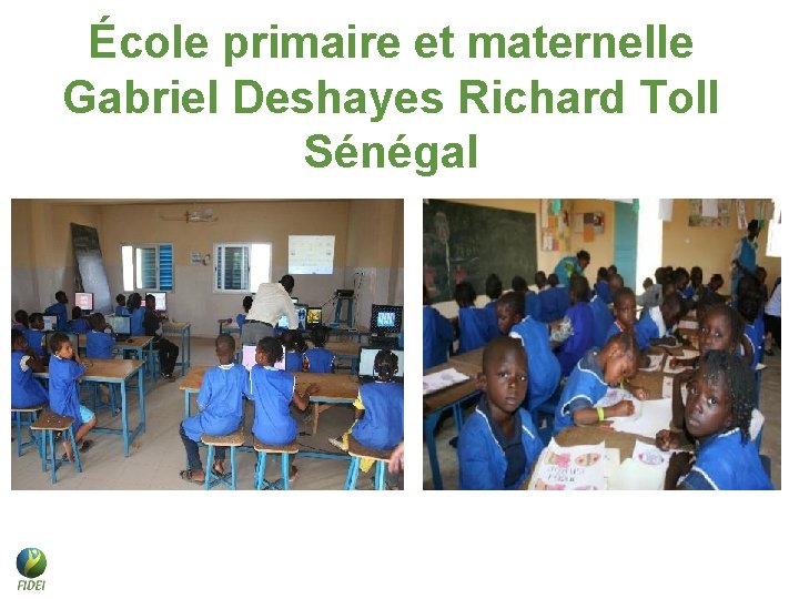 École primaire et maternelle Gabriel Deshayes Richard Toll Sénégal École primaire et maternelle Gabriel Deshayes Richard Toll Sénégal