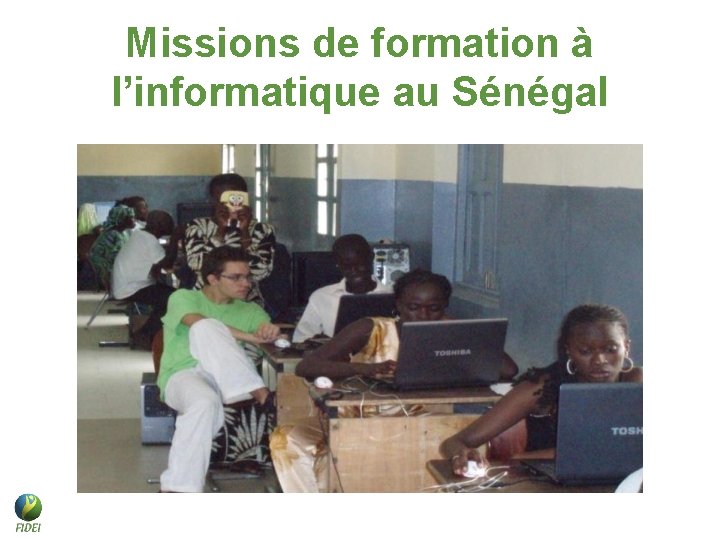 Missions de formation à l’informatique au Sénégal Missions de formation à l’informatique au Sénégal