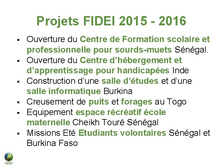 Projets FIDEI 2015 - 2016 § § § Ouverture du Centre de Formation scolaire Projets FIDEI 2015 - 2016 § § § Ouverture du Centre de Formation scolaire