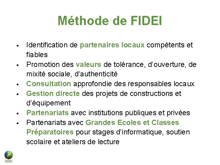 Méthode de FIDEI § § § Identification de partenaires locaux compétents et fiables Promotion Méthode de FIDEI § § § Identification de partenaires locaux compétents et fiables Promotion