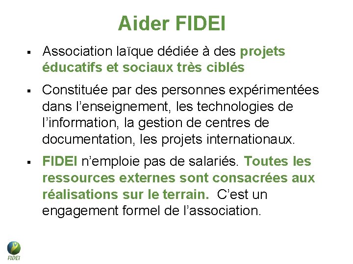 Aider FIDEI § Association laïque dédiée à des projets éducatifs et sociaux très ciblés Aider FIDEI § Association laïque dédiée à des projets éducatifs et sociaux très ciblés