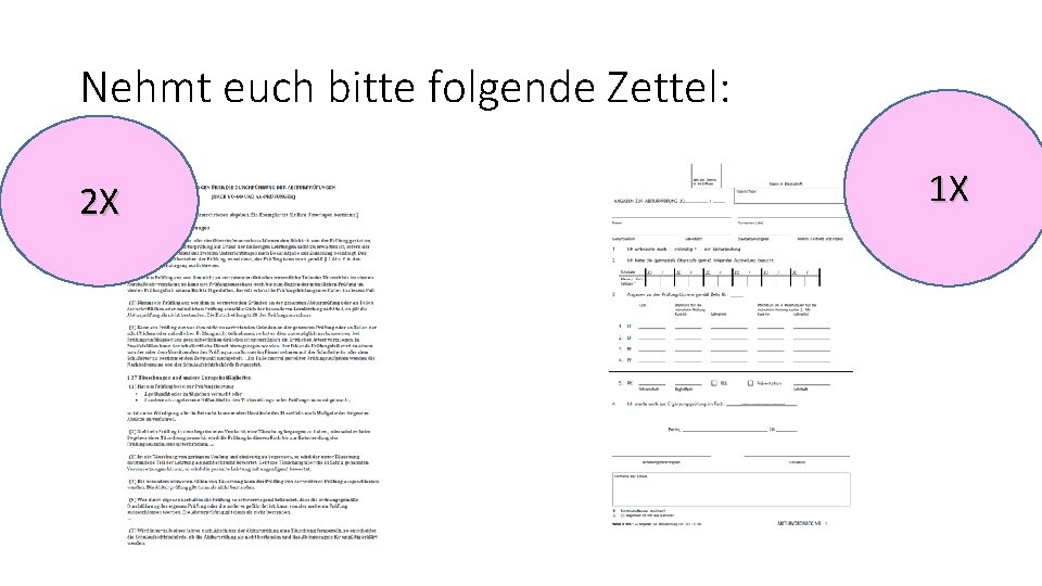 Nehmt euch bitte folgende Zettel: 2 X 1 X 