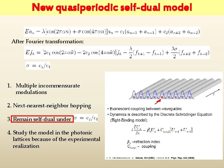 New quasiperiodic self-dual model After Fourier transformation: 1. Multiple incommensurate modulations 2. Next-nearest-neighbor hopping