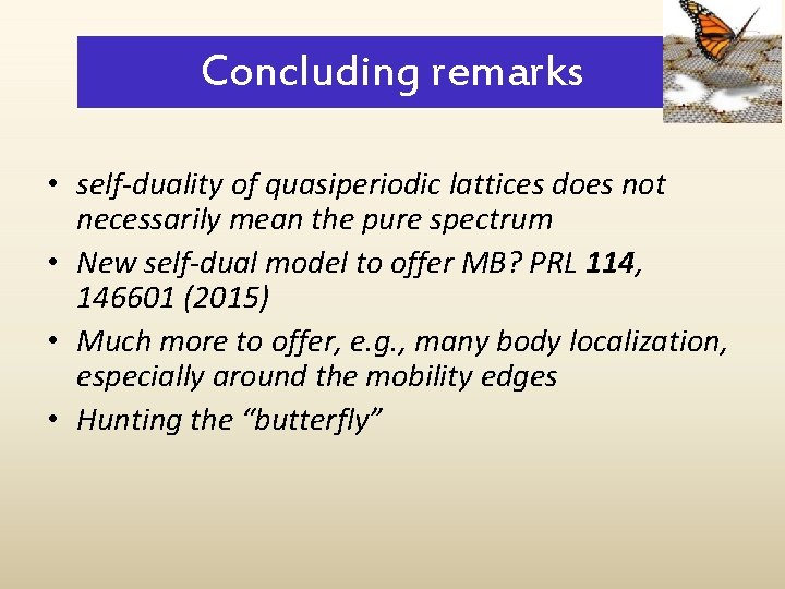 Concluding remarks • self-duality of quasiperiodic lattices does not necessarily mean the pure spectrum