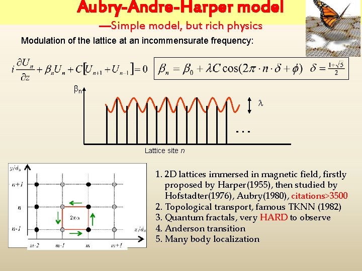 Aubry-Andre-Harper model —Simple model, but rich physics Modulation of the lattice at an incommensurate