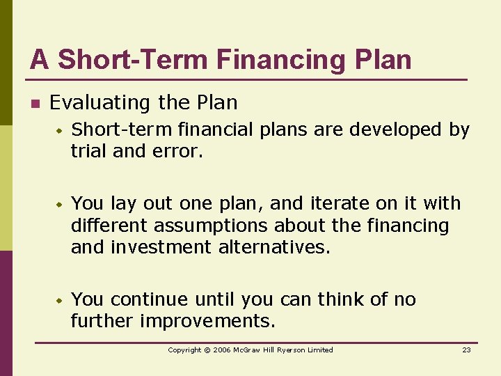A Short-Term Financing Plan n Evaluating the Plan w Short-term financial plans are developed