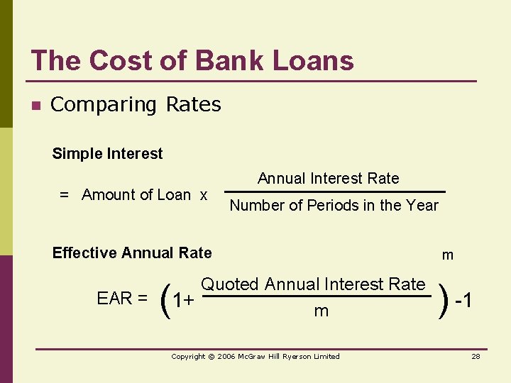 The Cost of Bank Loans n Comparing Rates Simple Interest = Amount of Loan