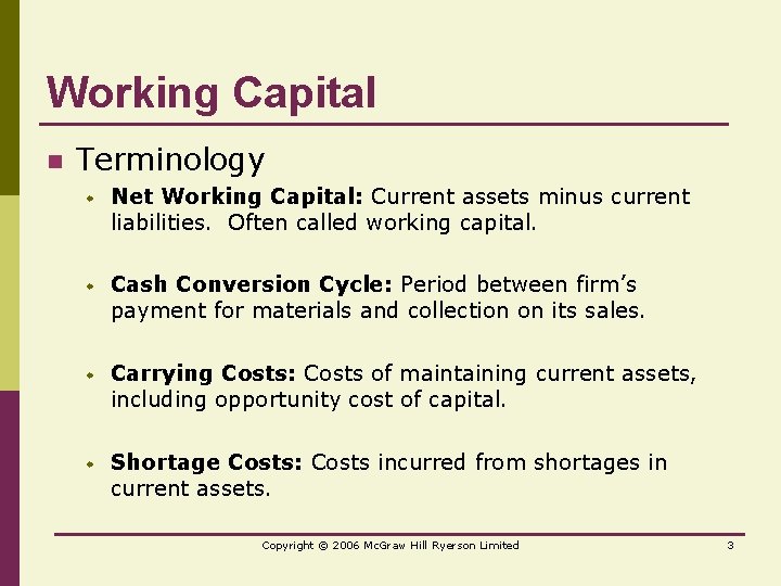 Working Capital n Terminology w Net Working Capital: Current assets minus current liabilities. Often