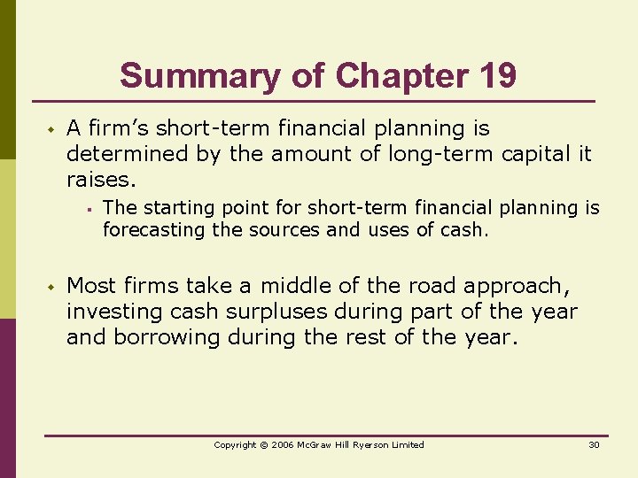 Summary of Chapter 19 w A firm’s short-term financial planning is determined by the