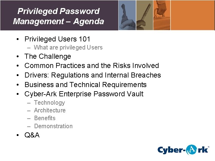 Privileged Password Management – Agenda • Privileged Users 101 – What are privileged Users