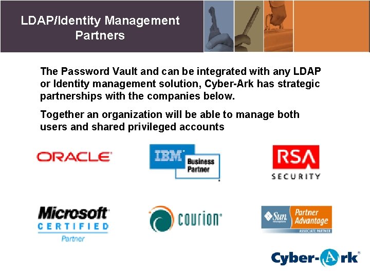 LDAP/Identity Management Partners The Password Vault and can be integrated with any LDAP or