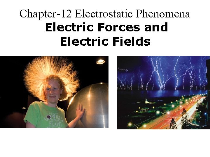 Chapter-12 Electrostatic Phenomena Electric Forces and Electric Fields 