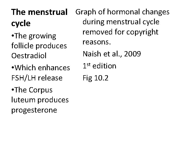 The menstrual Graph of hormonal changes during menstrual cycle • The growing follicle produces