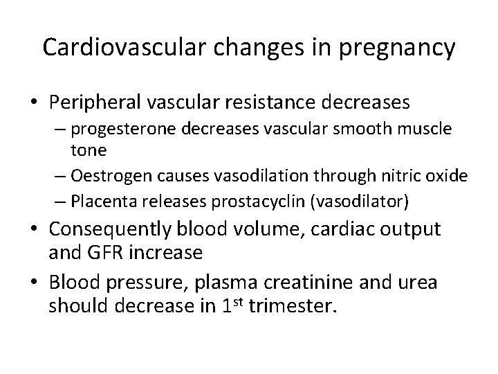 Cardiovascular changes in pregnancy • Peripheral vascular resistance decreases – progesterone decreases vascular smooth