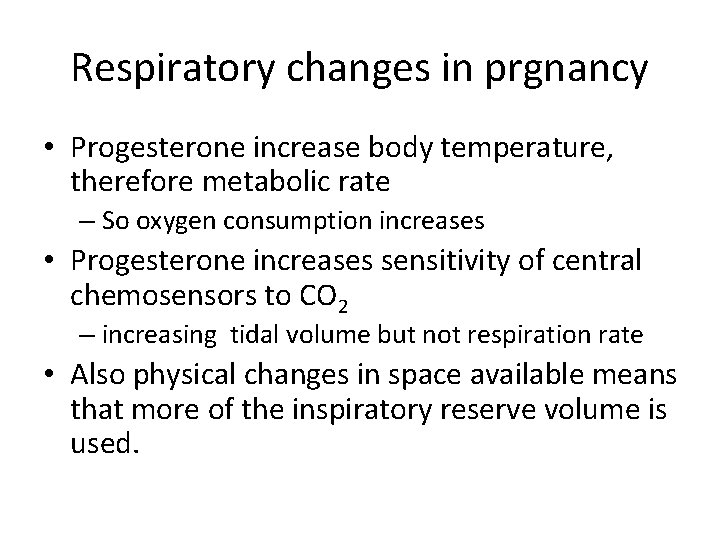 Respiratory changes in prgnancy • Progesterone increase body temperature, therefore metabolic rate – So