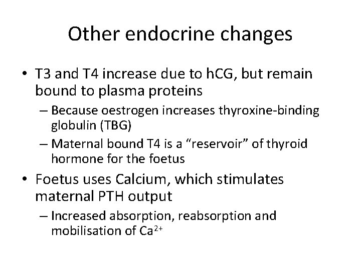 Other endocrine changes • T 3 and T 4 increase due to h. CG,