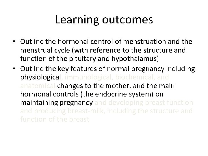 Learning outcomes • Outline the hormonal control of menstruation and the menstrual cycle (with