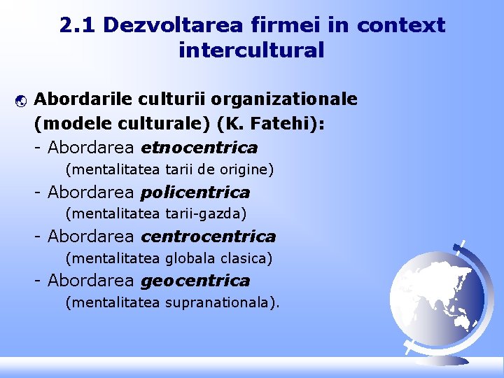 2. 1 Dezvoltarea firmei in context intercultural ý Abordarile culturii organizationale (modele culturale) (K.