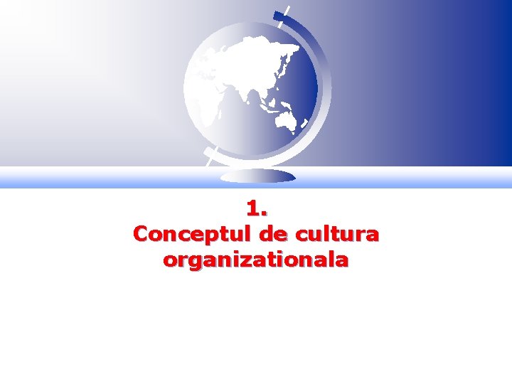1. Conceptul de cultura organizationala 