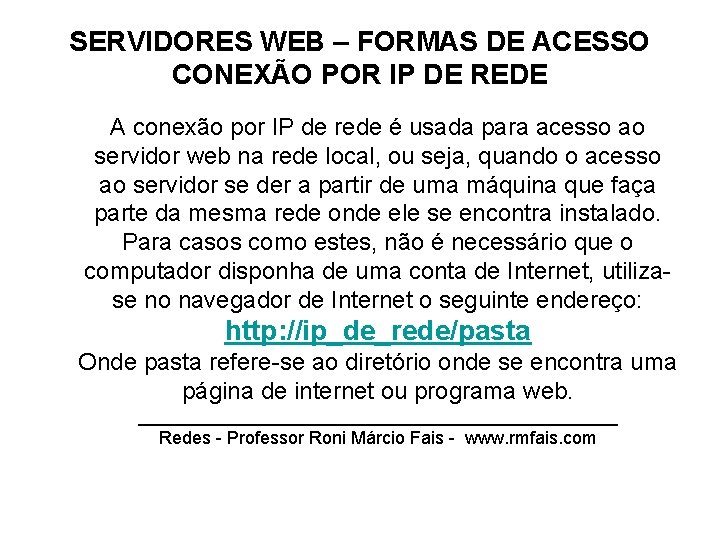 SERVIDORES WEB – FORMAS DE ACESSO CONEXÃO POR IP DE REDE A conexão por