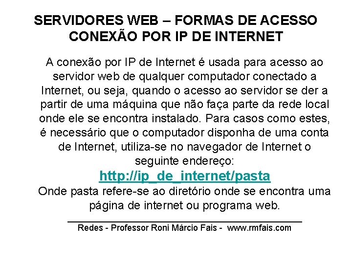 SERVIDORES WEB – FORMAS DE ACESSO CONEXÃO POR IP DE INTERNET A conexão por