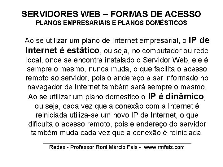 SERVIDORES WEB – FORMAS DE ACESSO PLANOS EMPRESARIAIS E PLANOS DOMÉSTICOS Ao se utilizar