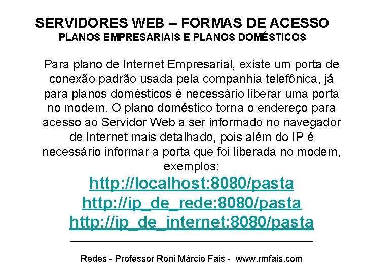SERVIDORES WEB – FORMAS DE ACESSO PLANOS EMPRESARIAIS E PLANOS DOMÉSTICOS Para plano de