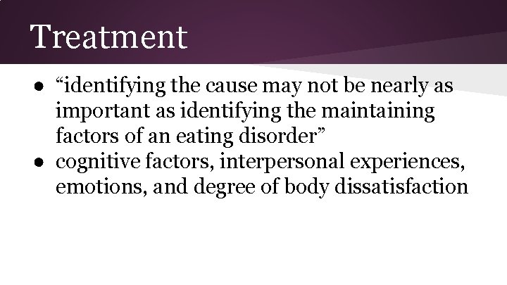 Treatment ● “identifying the cause may not be nearly as important as identifying the