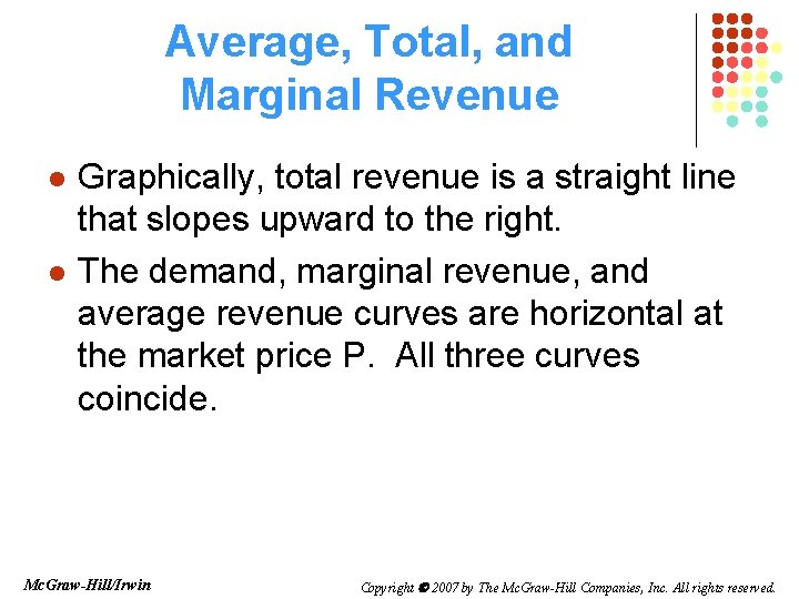 Average, Total, and Marginal Revenue l l Graphically, total revenue is a straight line Average, Total, and Marginal Revenue l l Graphically, total revenue is a straight line