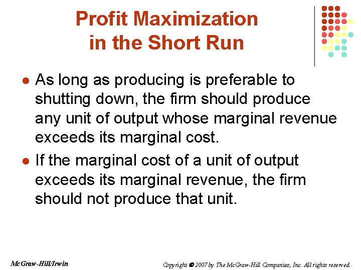 Profit Maximization in the Short Run l l As long as producing is preferable