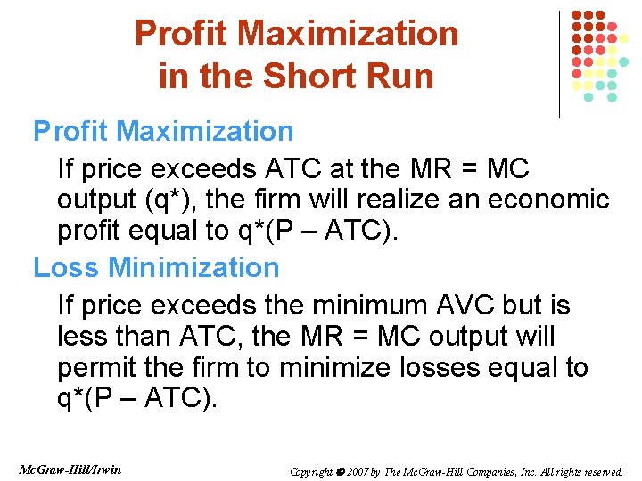 Profit Maximization in the Short Run Profit Maximization If price exceeds ATC at the