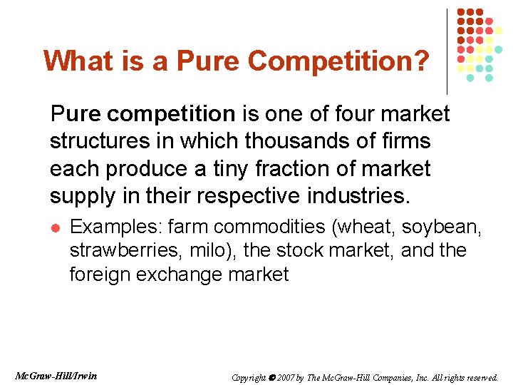 What is a Pure Competition? Pure competition is one of four market structures in