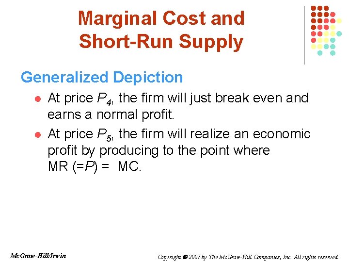 Marginal Cost and Short-Run Supply Generalized Depiction l l At price P 4, the