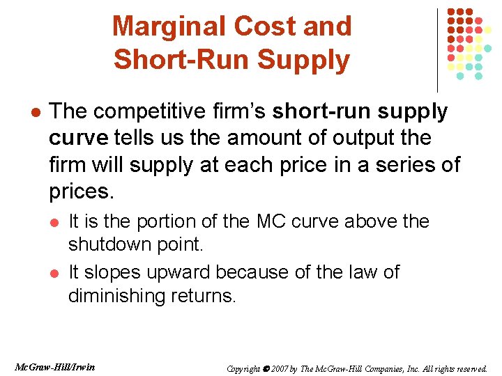 Marginal Cost and Short-Run Supply l The competitive firm’s short-run supply curve tells us