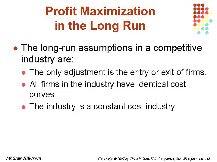 Profit Maximization in the Long Run l The long-run assumptions in a competitive industry