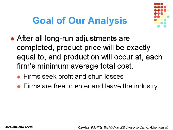 Goal of Our Analysis l After all long-run adjustments are completed, product price will