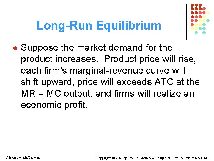 Long-Run Equilibrium l Suppose the market demand for the product increases. Product price will