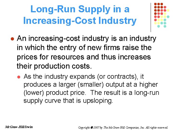 Long-Run Supply in a Increasing-Cost Industry l An increasing-cost industry is an industry in