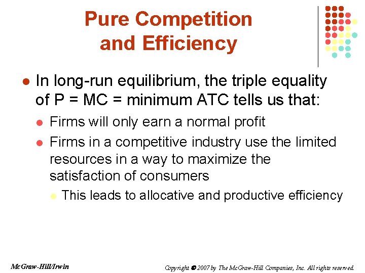 Pure Competition and Efficiency l In long-run equilibrium, the triple equality of P =