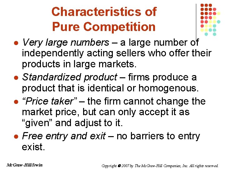 Characteristics of Pure Competition l l Very large numbers – a large number of