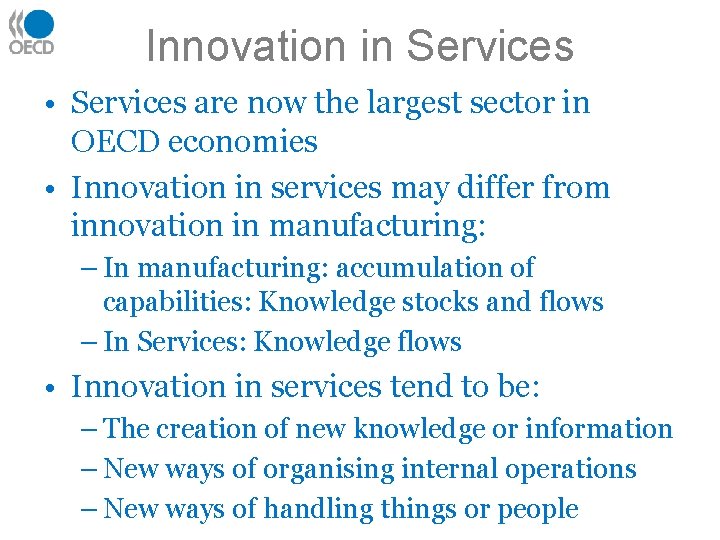 Innovation in Services • Services are now the largest sector in OECD economies •