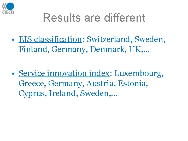 Results are different • EIS classification: Switzerland, Sweden, Finland, Germany, Denmark, UK, … •