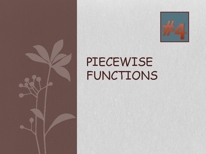 #4 PIECEWISE FUNCTIONS 