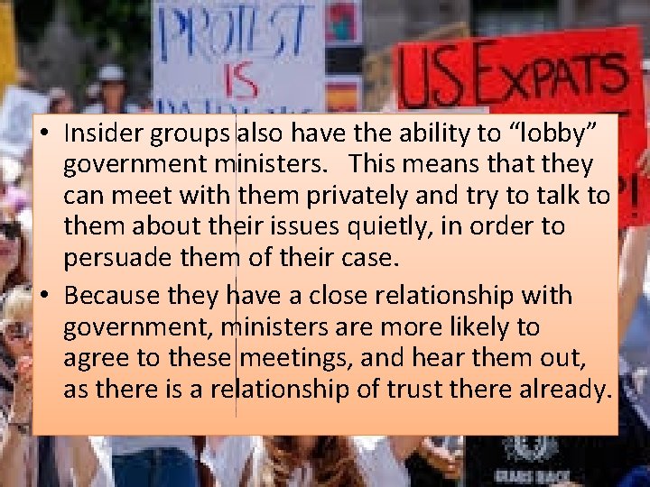  • Insider groups also have the ability to “lobby” government ministers. This means