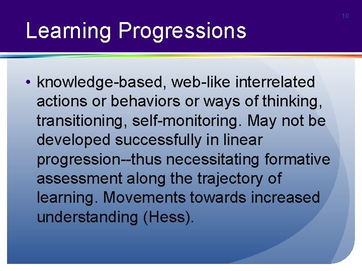 Learning Progressions • knowledge-based, web-like interrelated actions or behaviors or ways of thinking, transitioning,