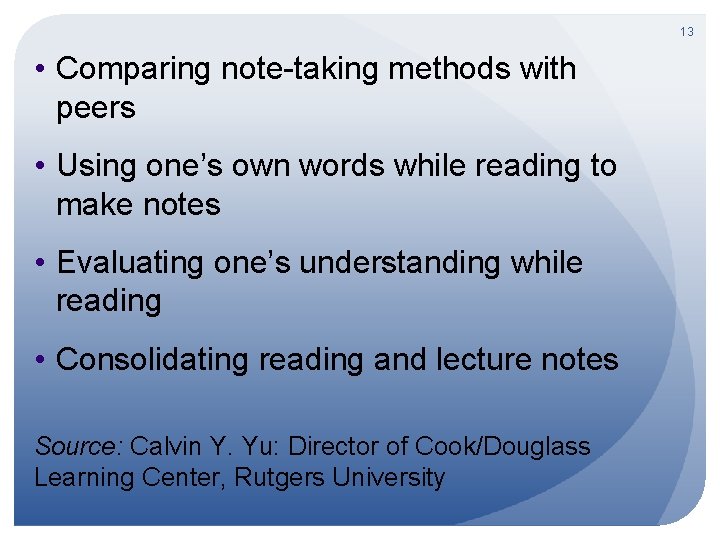 13 • Comparing note-taking methods with peers • Using one’s own words while reading
