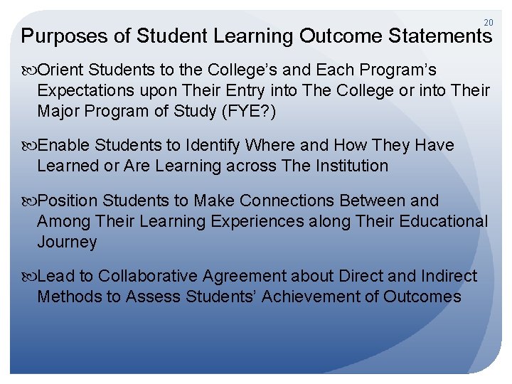 20 Purposes of Student Learning Outcome Statements Orient Students to the College’s and Each